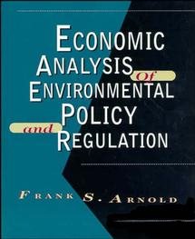 Economic Analysis of Environmental Policy and Regulation