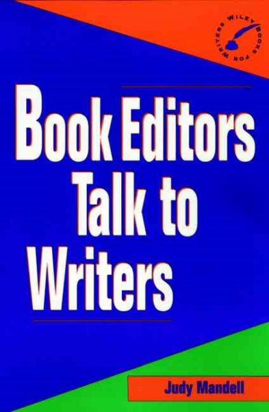 Book Editors Talk to Writers (WILEY BOOKS FOR WRITERS SERIES)
