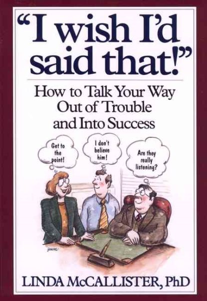 I Wish I'd Said That!: How to Talk Your Way Out of Trouble and Into Success cover