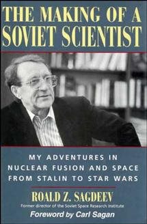 The Making of a Soviet Scientist: My Adventures in Nuclear Fusion and Space From Stalin to Star Wars cover