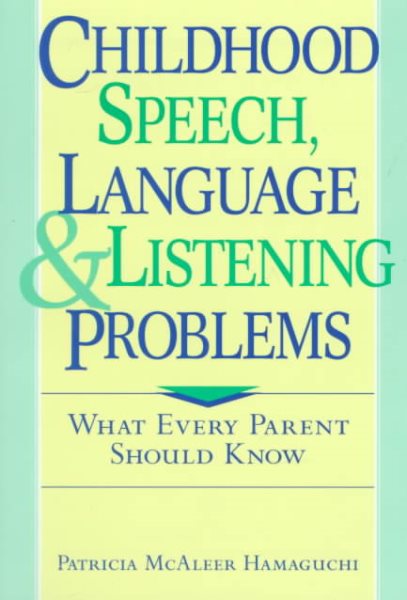Childhood Speech, Language, and Listening Problems: What Every Parent Should Know cover