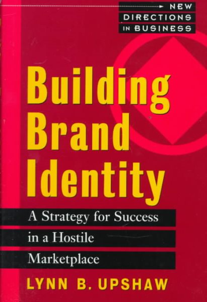 Building Brand Identity: A Strategy for Success in a Hostile Marketplace cover