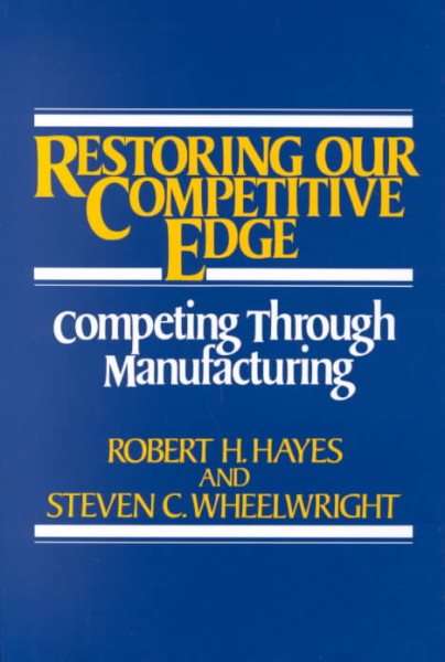 Restoring Our Competitive Edge: Competing Through Manufacturing cover