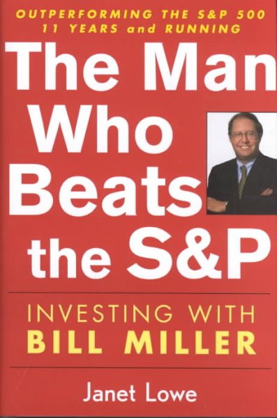 The Man Who Beats the S&P: Investing with Bill Miller cover