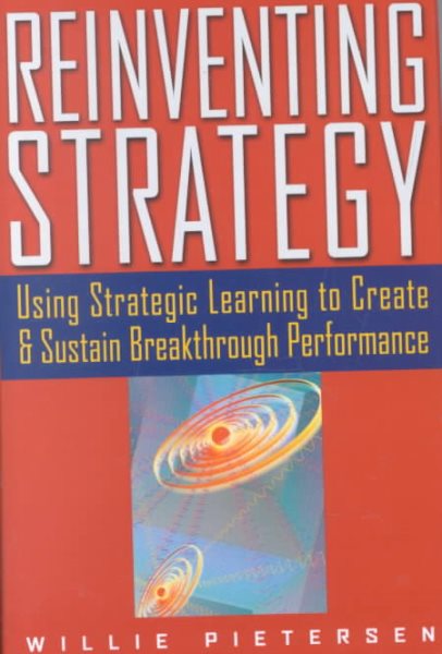 Reinventing Strategy: Using Strategic Learning to Create and Sustain Breakthrough Performance cover