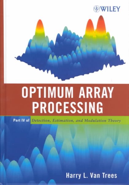 Optimum Array Processing: Part IV of Detection, Estimation, and Modulation Theory cover