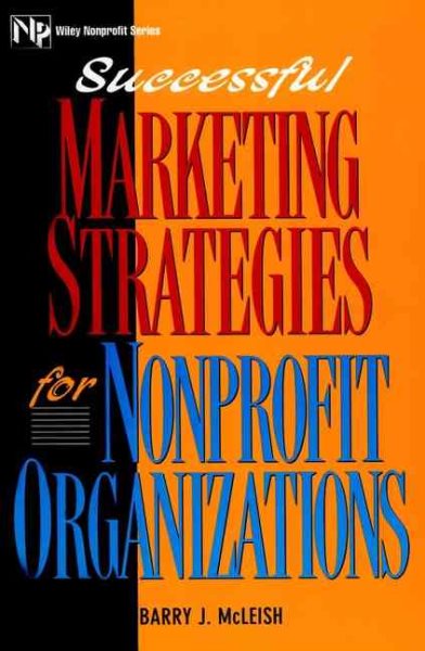 Successful Marketing Strategies For Nonprofit Organizations (Wiley Nonprofit Law, Finance and Management Series) cover