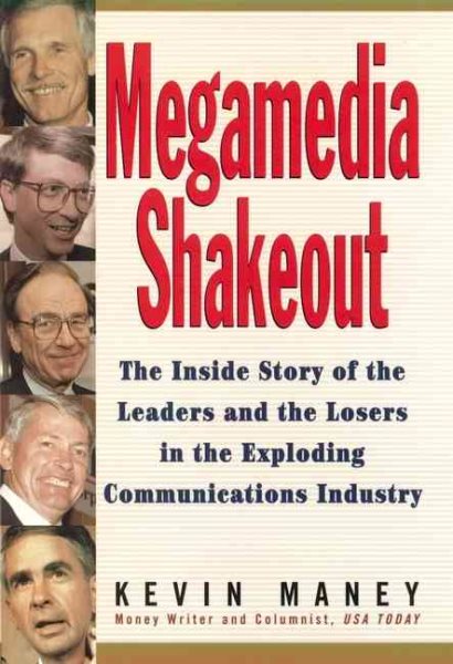 Megamedia Shakeout: The Inside Story of the Leaders and the Losers in the Exploding Communications Industry cover