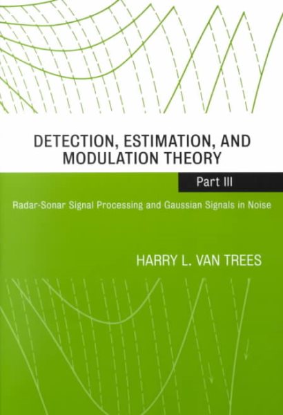 Detection, Estimation, and Modulation Theory, Part III: Radar-Sonar Signal Processing and Gaussian Signals in Noise cover