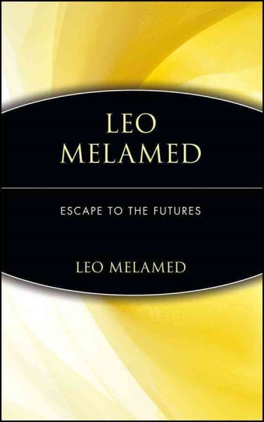 Leo Melamed: Escape to the Futures cover