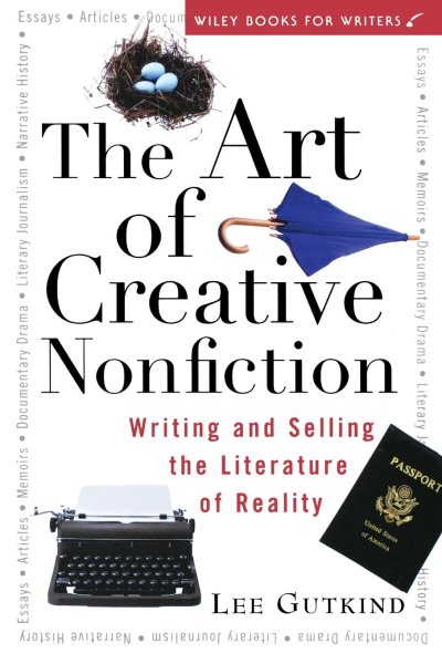 The Art of Creative Nonfiction: Writing and Selling the Literature of Reality (Wiley Books for Writers) cover
