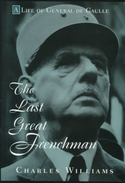 The Last Great Frenchman: A Life of General De Gaulle cover