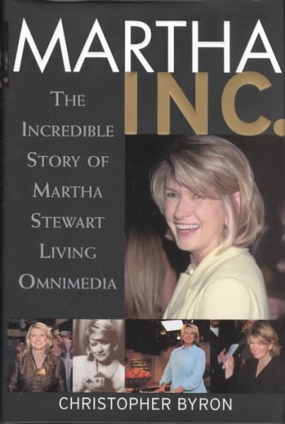 Martha Inc.: The Incredible Story of Martha Stewart Living Omnimedia cover