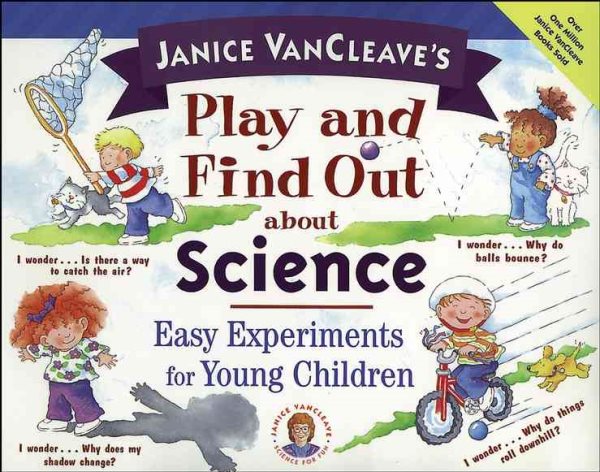 Janice VanCleave's Play and Find Out about Science: Easy Experiments for Young Children (Play and Find Out Series) cover