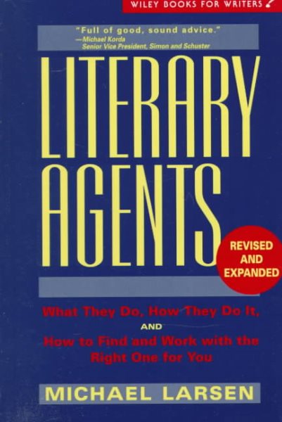 Literary Agents: What They Do, How They Do It, and How to Find and Work with the Right One for You (WILEY BOOKS FOR WRITERS SERIES) cover