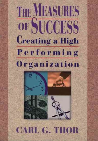 The Measures of Success: Creating a High Performing Organization cover