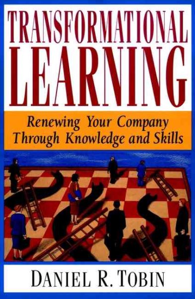 Transformational Learning: Renewing Your Company Through Knowledge and Skills cover