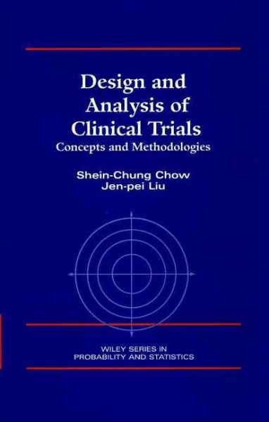 Design and Analysis of Clinical Trials: Concept and Methodologies (Wiley Series in Probability and Statistics) cover