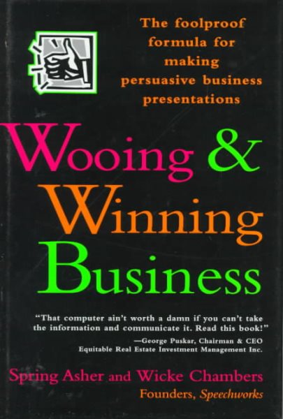 Wooing and Winning Business: The Foolproof Formula for Making Persuasive Business Presentations cover