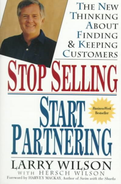Stop Selling, Start Partnering: The New Thinking About Finding and Keeping Customers cover