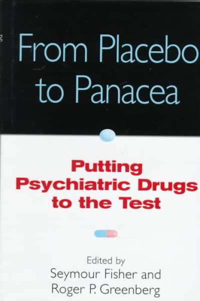 From Placebo to Panacea: Putting Psychiatric Drugs to the Test cover