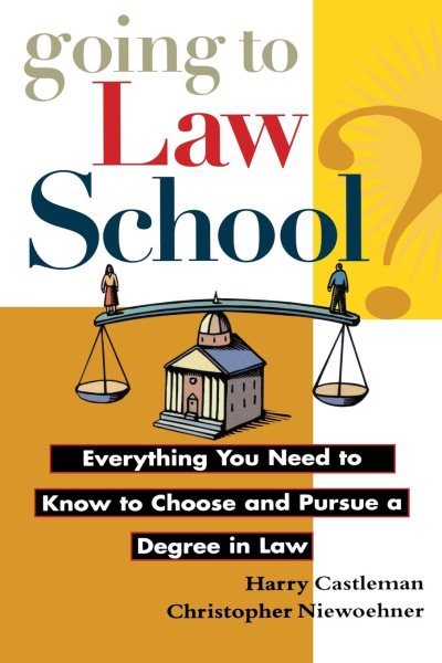 Going to Law School: Everything You Need to Know to Choose and Pursue a Degree in Law cover