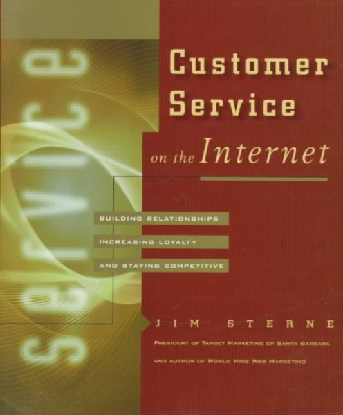 Customer Service on the Internet: Building Relationships, Increasing Loyalty, and Staying Competitive cover