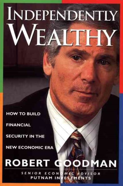 Independently Wealthy: How to Build Financial Security in the New Economic Era cover