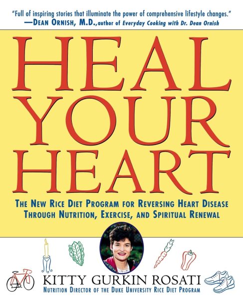 Heal Your Heart: The New Rice Diet Program for Reversing Heart Disease Through Nutrition, Exercise, and Spiritual Renewal cover