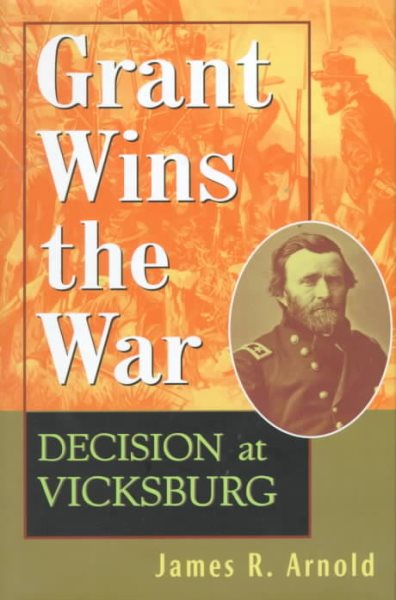 Grant Wins the War: Decision at Vicksburg cover