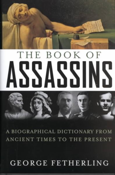 The Book of Assassins: A Biographical Dictionary from Ancient Times to the Present cover