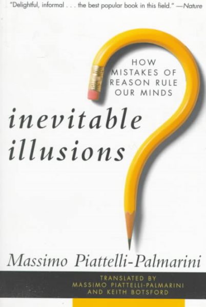 Inevitable Illusions: How Mistakes of Reason Rule Our Minds cover