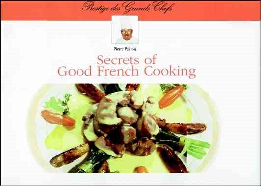 Secrets of Good French Cooking (Prestige Des Grands Chefs) cover