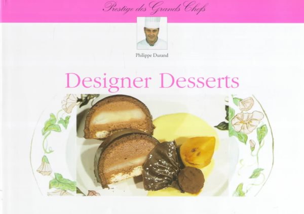 Designer Desserts (Prestige Des Grands Chefs) cover