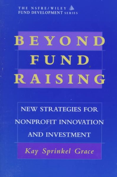 Beyond Fund Raising: New Strategies for Nonprofit Innovation and Investment (AFP/Wiley Fund Development Series) (The AFP/Wiley Fund Development Series) cover