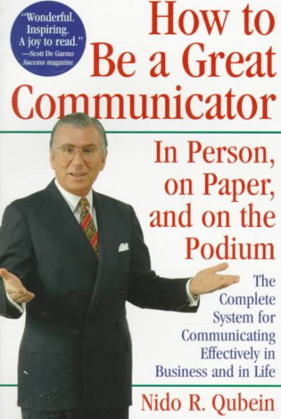 How to Be a Great Communicator: In Person, on Paper, and on the Podium cover