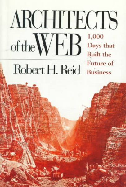 Architects of the Web: 1,000 Days that Built the Future of Business cover