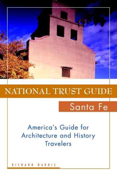 National Trust Guide Santa Fe: America's Guide for Architecture and History Travelers (National Trust Guide to Santa Fe)