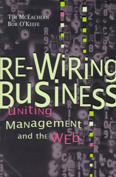 Re-Wiring Business: Uniting Management and the Web (Series) cover
