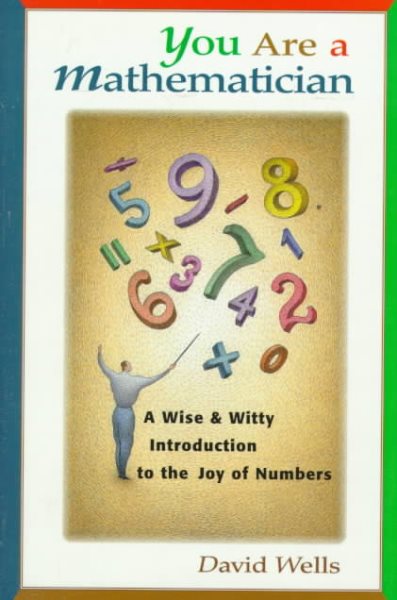 You Are a Mathematician: A Wise and Witty Introduction to the Joy of Numbers cover