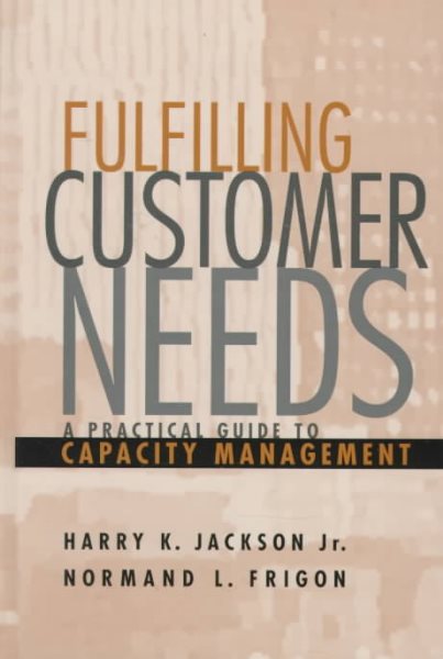 Fulfilling Customer Needs: A Practical Guide to Capacity Management cover