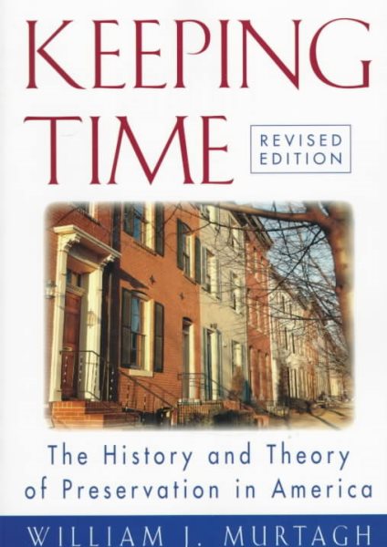 Keeping Time: The History and Theory of Preservation in America (Preservation Press) cover
