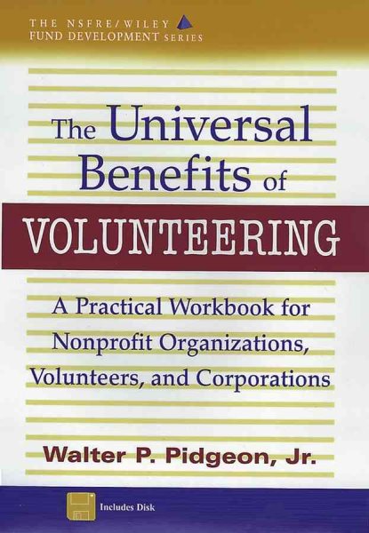 The Universal Benefits of Volunteering: A Practical Workbook for Nonprofit Organizations, Volunteers, and Corporations (AFP/Wiley Fund Development Series) (The AFP/Wiley Fund Development Series) cover