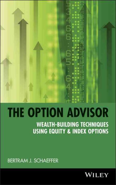 The Option Advisor: Wealth-Building Techniques Using Equity & Index Options cover