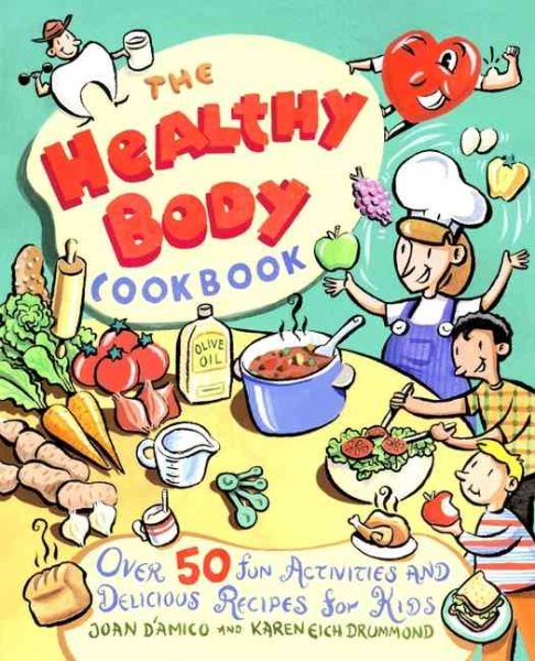 The Healthy Body Cookbook: Over 50 Fun Activities and Delicious Recipes for Kids cover
