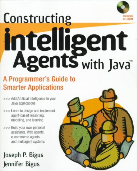 Constructing Intelligent Agents With Java: A Programmer's Guide to Smarter Applications cover