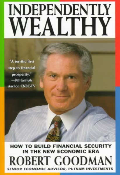 Independently Wealthy: How to Build Financial Security in the New Economic Era
