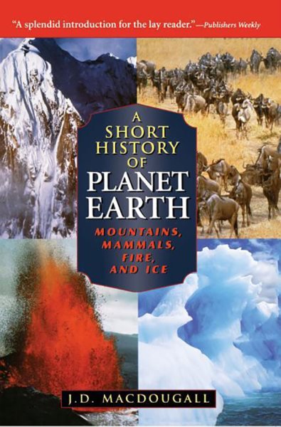 A Short History of Planet Earth: Mountains, Mammals, Fire, and Ice (Wiley Popular Scienc) cover