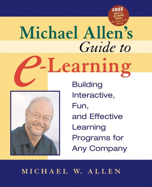 Michael Allen's Guide to E-Learning: Building Interactive, Fun, and Effective Learning Programs for Any Company cover