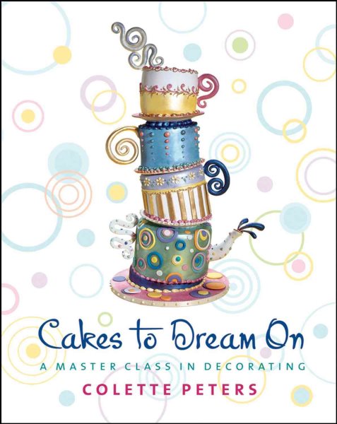 Cakes to Dream On: A Master Class in Decorating cover
